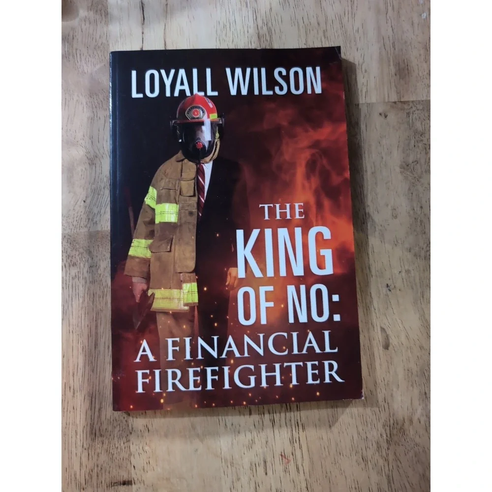 King of No : A Financial Firefighter by‎ Loyall Wilson (2019, Trade Paperback)